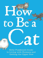 How to Be a Cat: Kitty Pusskin's Guide to Living with Humans and Getting the Upper Paw