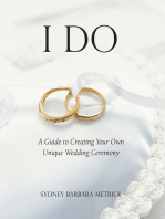 I Do: A Guide to Creating Your Own Unique Wedding Ceremony