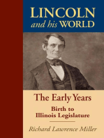 Lincoln and His World: The Early Years: Birth to Illinois Legislature