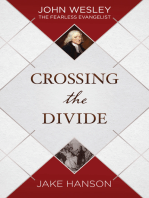 Crossing the Divide: John Wesley, the Fearless Evangelist