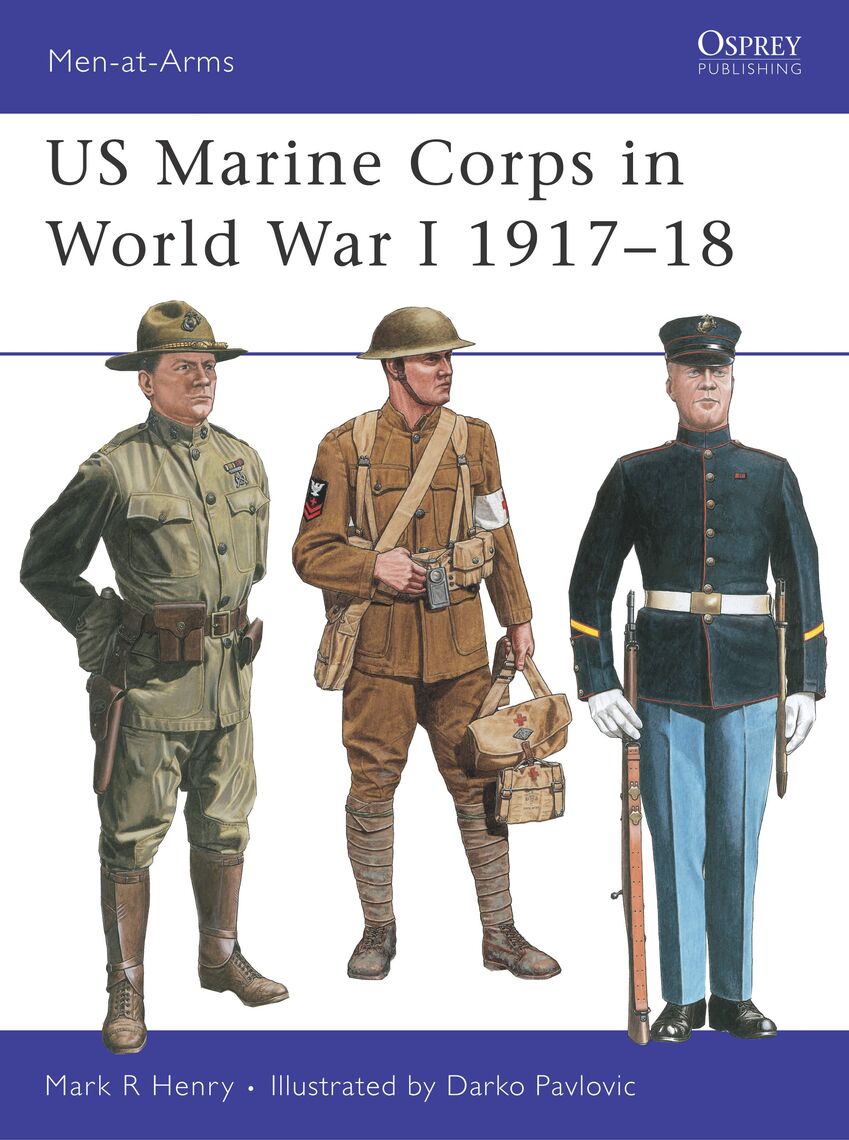US Marine Corps in World War I 191718 by Mark Henry and Darko Pavlovic