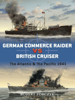 German Commerce Raider Vs British Cruiser By Robert Forczyk And Ian Palmer Book Read Online - 