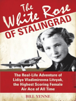 The White Rose of Stalingrad: The Real-Life Adventure of Lidiya Vladimirovna Litvyak, the Highest Scoring Female Air Ace of All Time