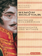 Simón Bolívar. Befreier Südamerikas: Geschichte und Mythos