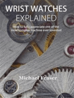 Wrist Watches Explained: How to fully appreciate one of the most complex machine ever invented