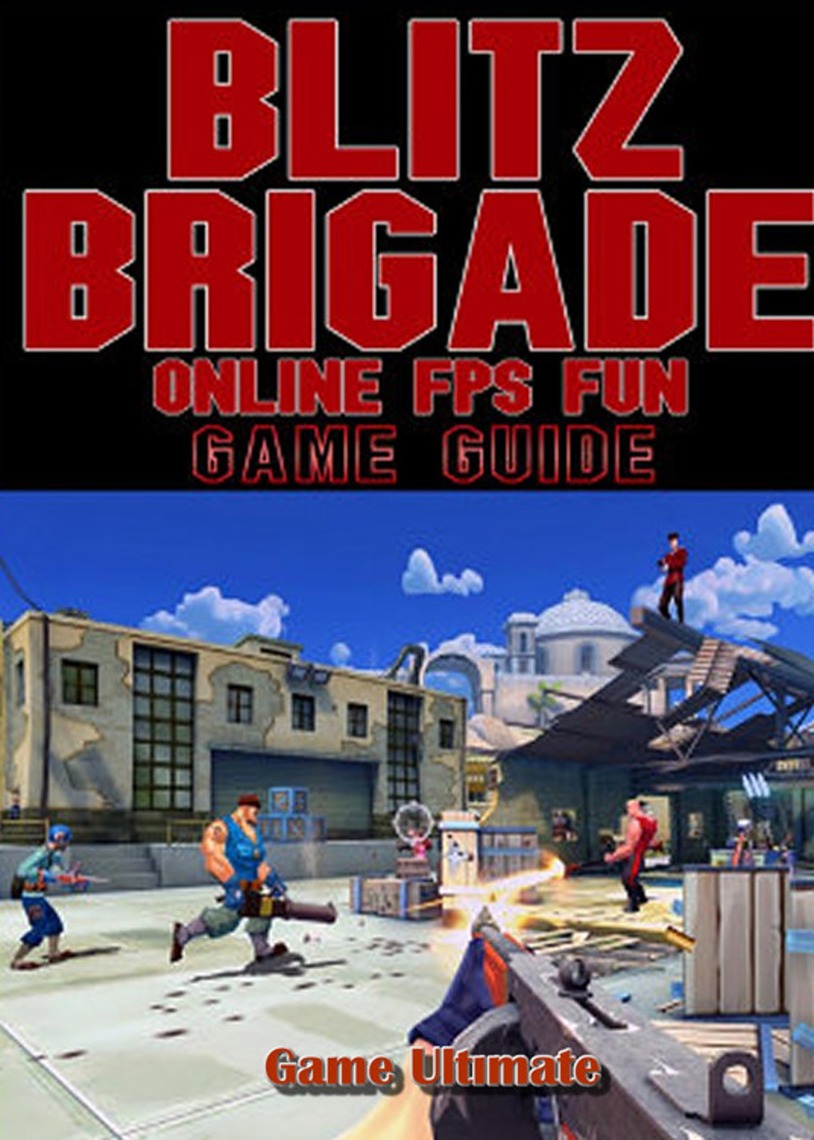 Blitz Brigade Online FPS Fun Game Guides Walkthrough by Game Ultımate ...