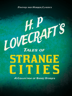 H. P. Lovecraft's Tales of Strange Cities - A Collection of Short Stories (Fantasy and Horror Classics): With a Dedication by George Henry Weiss