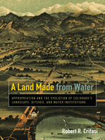 A Land Made from Water: Appropriation and the Evolution of Colorado's Landscape, Ditches, and Water Institutions
