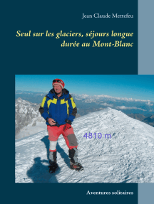 Seul sur les glaciers, séjours longue durée au Mont-Blanc: Aventures solitaires