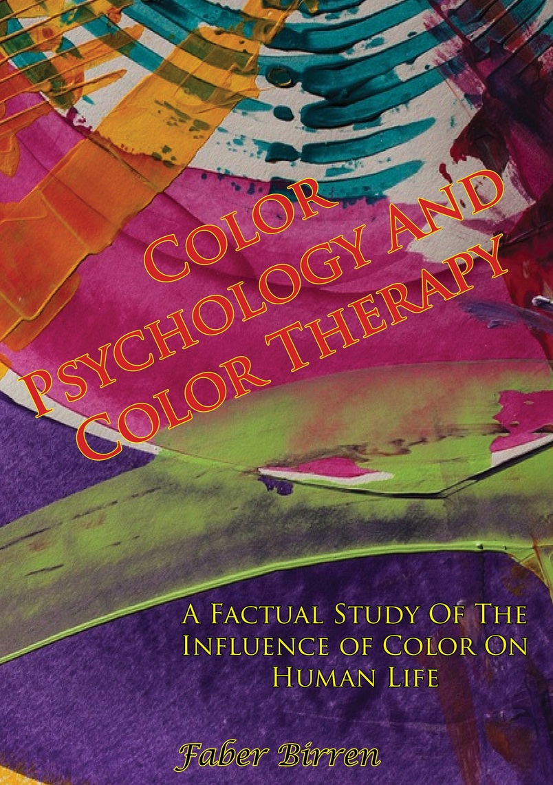 Color Psychology And Color Therapy; A Factual Study Of The Influence of