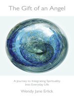 The Gift of an Angel: A Journey to Integrating Spirituality Into Everyday Life