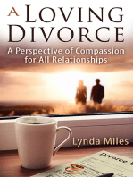 A Loving Divorce: A Perspective of Compassion for All Relationships