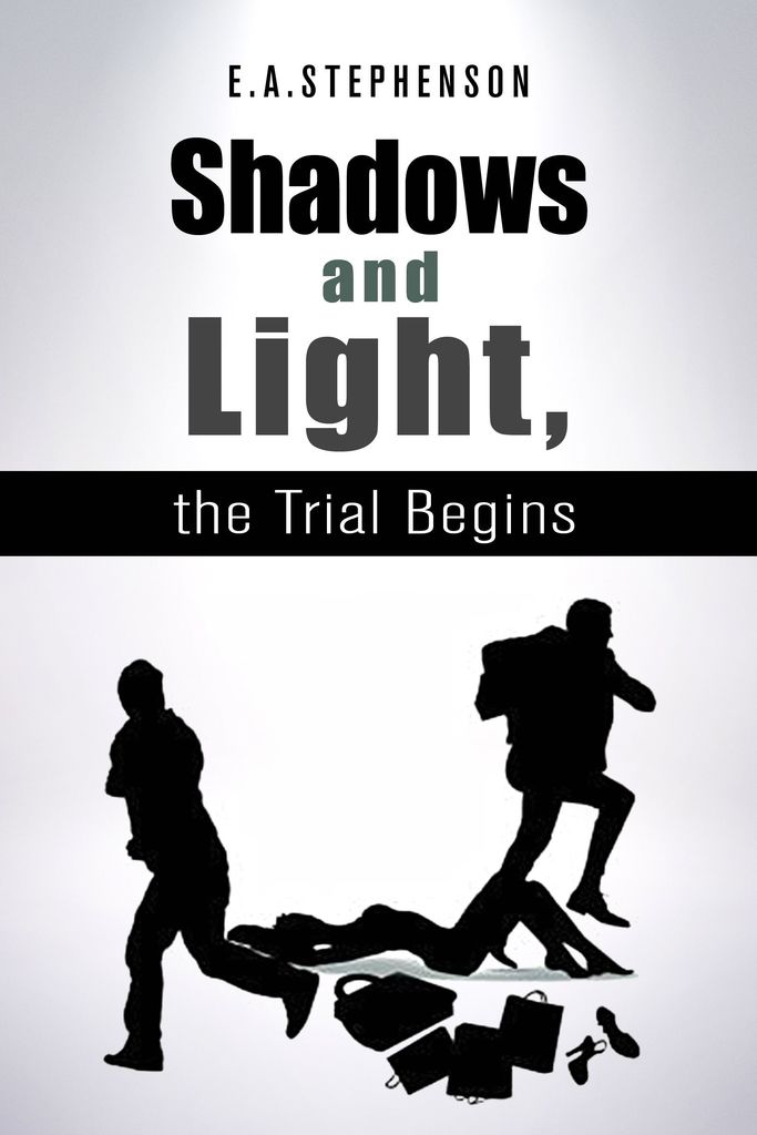 Shadows and Light, the Trial Begins by E. A. Stephenson - Ebook | Scribd