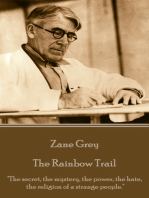 The Rainbow Trail: "The secret, the mystery, the power, the hate, the religion of a strange people."