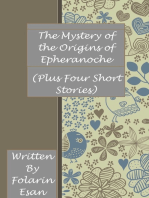 The Mystery of the Origins of Epheranoche (Plus Four Short Stories)