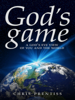 God's Game: A God's Eye View of You and the World