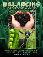 Balancing Soil Nutrients and Acidity: The Real Dirt on Cultivating Crops, Compost, and a Healthier Home: The Ultimate Guide to Soil, #3