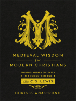 Medieval Wisdom for Modern Christians: Finding Authentic Faith in a Forgotten Age with C. S. Lewis