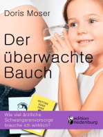 Der überwachte Bauch: Wie viel ärztliche Schwangerenvorsorge brauche ich wirklich?