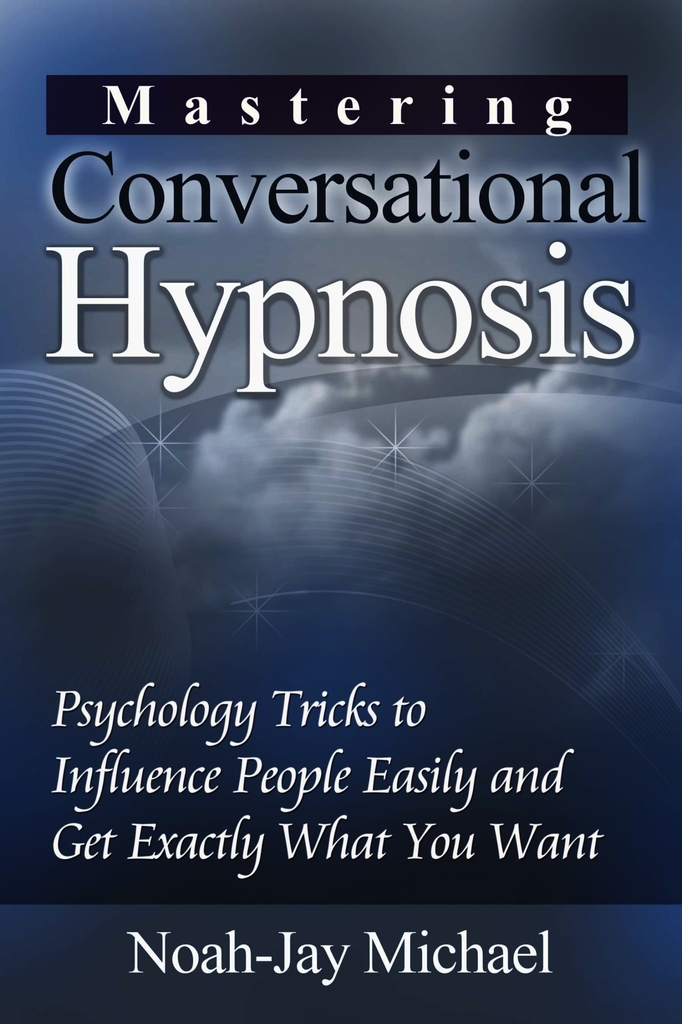 Read Mastering Conversational Hypnosis Psychology Tricks to Influence People Easily and Get