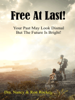 Free At Last: Your Past May Look Dismal But the Future Is Bright!
