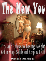 The New You: Tips and Tricks to Losing Weight, Get In Shape Safely and Keeping It Off