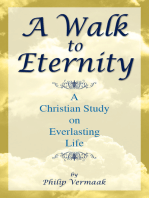 A Walk to Eternity: A Christian Study On Everlasting Life