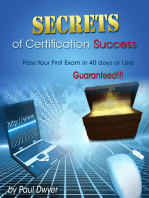 Secrets of Certification Success: Pass Your First Exam in 40 Days or Less -- Guaranteed