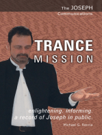 The Joseph Communications: Trance Mission: Enlightening. Informing. A Record of Joseph In Public.