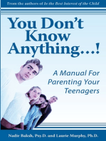 You Don't Know Anything...!: A Manual For Parenting Your Teenagers