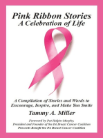 Pink Ribbon Stories: A Celebration of Life: A Compilation of Stories and Words to Encourage, Inspire, and Make You Smile
