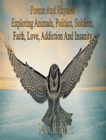 Poems And Rhymes Exploring Animals, Politics, Soldiers, Faith, Love, Addiction And Insanity
