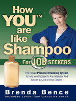 How You Are Like Shampoo for Job Seekers: The Proven Personal Branding System to Help You Succeed In Any Interview and Secure the Job of Your Dreams