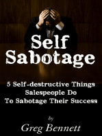 Self Sabotage:: 5 Self-destructive Things Salespeople Do To Sabotage Their Success