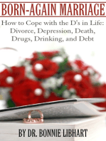 Born-Again Marriage: How to Cope with the D's in Life: Divorce, Depression, Death, Drugs, Drinking, and Debt