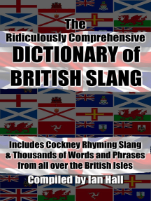 The Ridiculously Comprehensive Dictionary of British Slang by Ian