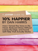 A Joosr Guide to... 10% Happier by Dan Harris: How I Tamed the Voice in My Head, Reduced Stress Without Losing My Edge, and Found Self-Help That Actually Works