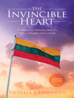 The Invincible Heart: The Story of the Lithuanian Heart of a Mother, A Daughter, And a Country