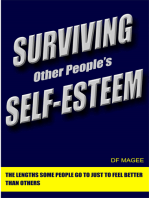 Surviving Other People's Self-Esteem: The Lengths Some People Go to Just to Feel Better Than Others