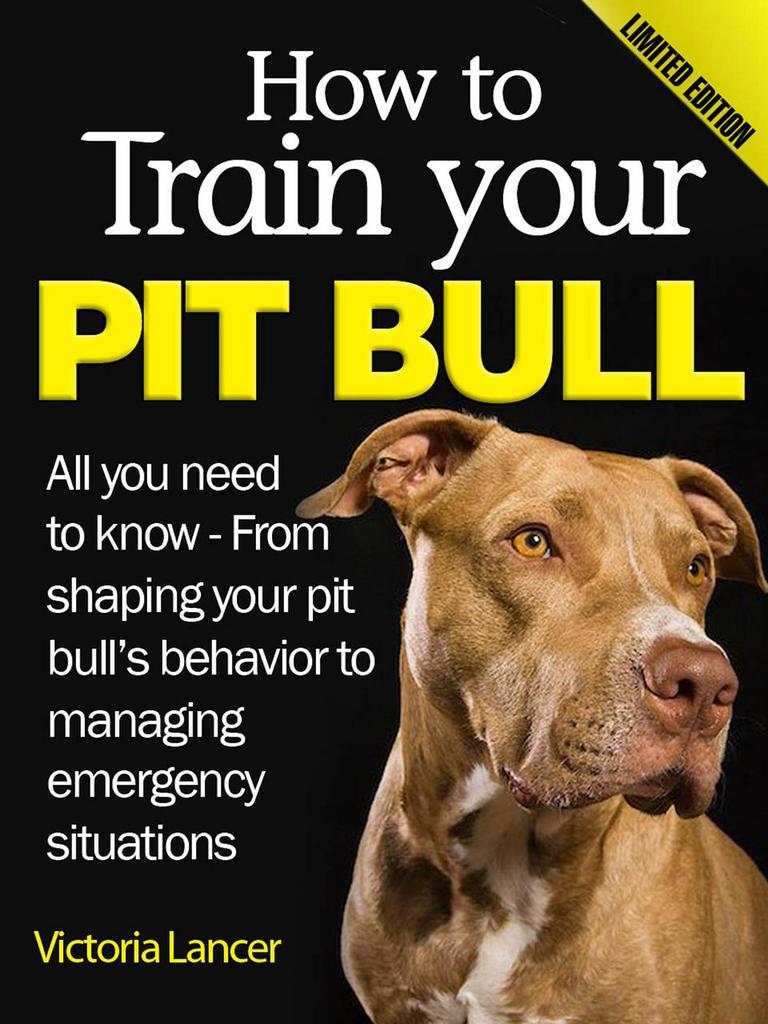 Read How to Train Your Pit Bull (Limited Edition) Online by Victoria