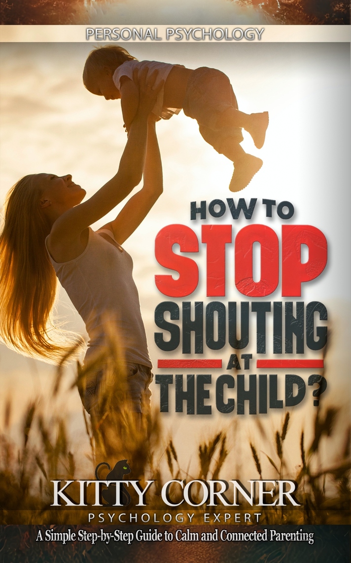 How to Stop Shouting at the Child? by Kitty Corner (Ebook) - Read free ...