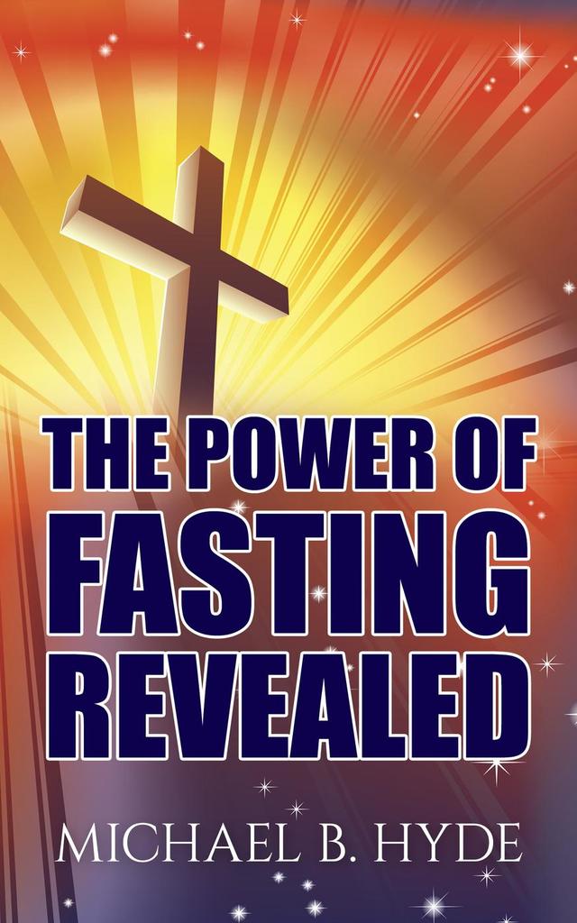 Read The Power of Fasting Revealed Online by Michael B. Hyde | Books ...