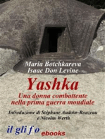 Yashka. Una donna combattente nella prima guerra mondiale: Con un'introduzione di Stéphane Audoin-Rouzeau e Nicolas Werth 