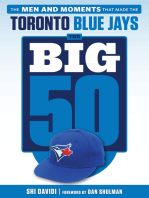 Big 50: Toronto Blue Jays: The Men and Moments that Made the Toronto Blue Jays