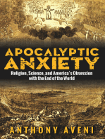 Apocalyptic Anxiety: Religion, Science, and America's Obsession with the End of the World