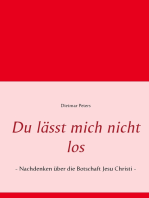 Du lässt mich nicht los: - Nachdenken über die Botschaft Jesu Christi -