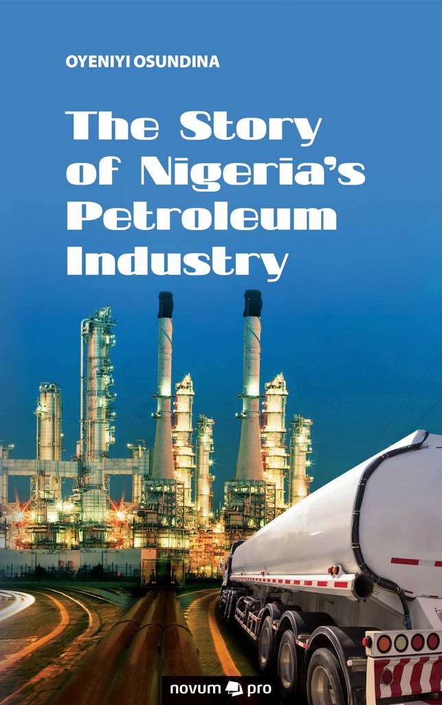 The Story of Nigeria's Petroleum Industry by Oyeniyi Osundina Book
