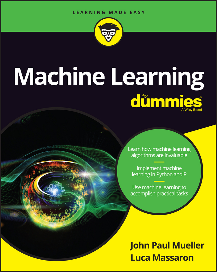 Machine Learning For Dummies by John Paul Mueller and Luca Massaron