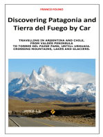 Discovering Patagonia and Tierra Del Fuego by Car: Crossing Mountains, Lakes and Glaciers