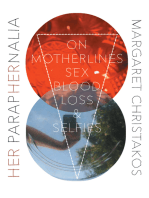 Her Paraphernalia: On Motherlines, Sex/Blood/Loss & Selfies